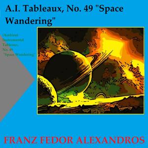A.I. Tableaux, No. 49 "Space Wandering"