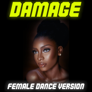 Damage (Female Dance Remix)
