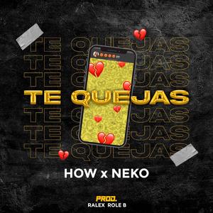 Te quejas (feat. H.O.W, NekO & Role B)