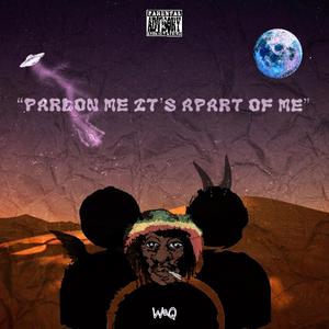 Pardon me its Apart of me