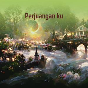 Perjuangan ku