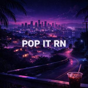 POP IT RN