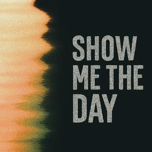 Show Me the Day