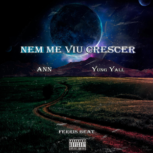 Nem Me Viu Crescer (feat. Yung Yall & Ferris Beat)