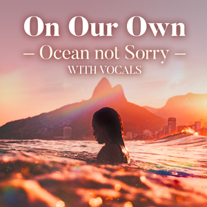 Ocean not Sorry (with vocals)