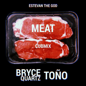 Meat (feat. Bryce Quartz & Toño) (CubMix)