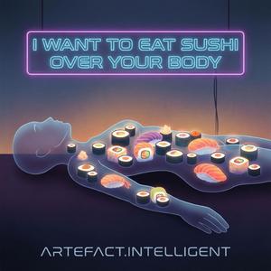 Sushi over your body (I want to)