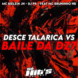 Desce Talarica vs Baile da Dz7
