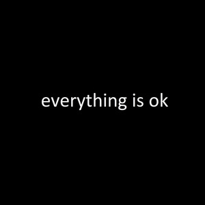 Everything Is OK