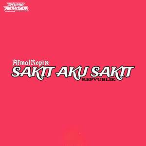 SAKIT AKU SAKIT (Remix)