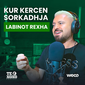 Kur kercen sorkadhja (TE XOXO Podcast)