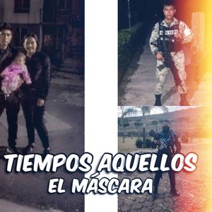 Tiempos Aquellos (El Máscara)