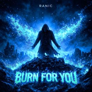 Burn For You