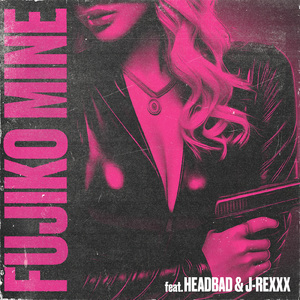 FUJIKO MINE (feat. HEAD BAD & J-REXXX)