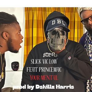 Your Mental (feat. PrinceMac & prod by Dskillz Harris)