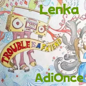 Lenka - Trouble Is A Friend (AdiOnce Re-Bootleg)