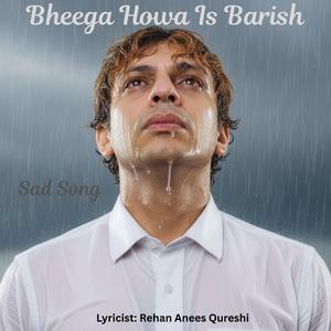 Bheega Howa Is Barish Mein