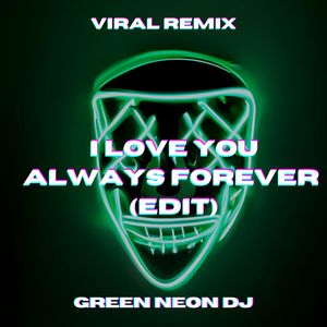 I Love You Always Forever (Tik Tok Edit) (Remix)
