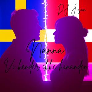 Nanna vi kender ikke hinanden