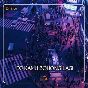 DJ KAMU BOHONG LAGI