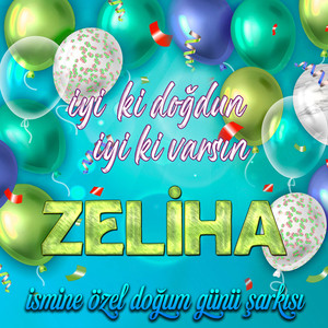 İyi ki doğdun İyi ki varsın Zeliha (İsmine Özel Doğum Günü Şarkısı)