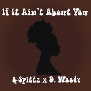 If It Ain't About You (feat. D. Woody)