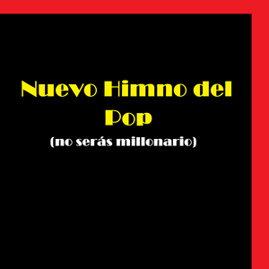 Nuevo Himno Del Pop (No Serás Millonario)