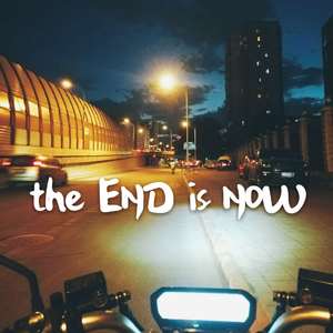 The END Is NOW