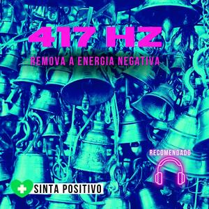 417 Hz Limpa Raiva, Tristeza, Frustração, Ansiedade e todas as energias negativas