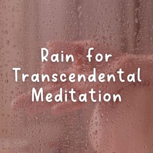 Rain for Transcendental Meditation, Pt. 6