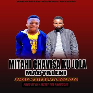 Small Tsotso-Maledza/mitahi chavisa ku jola