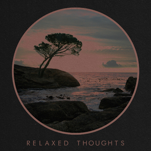 Relaxed Thoughts