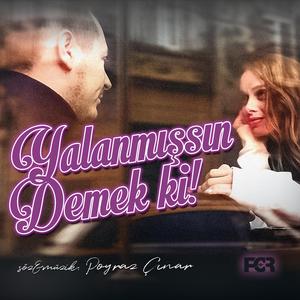 Yalanmışsın Demek ki!