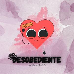 Desobediente (feat. Charly Vhs)
