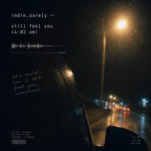 still_feel_you.wav (4:02 am)