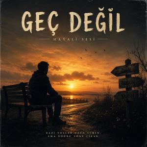 Geç Değil
