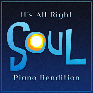 It's All Right (from "Soul") (Piano Rendition)
