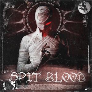 SPIT BLOOD