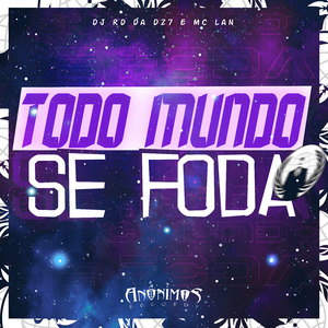 Todo Mundo Se Foda