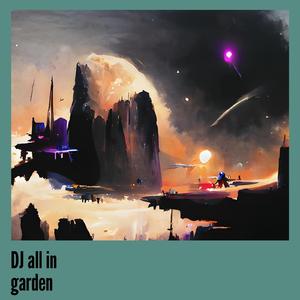 Dj All in Garden