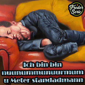 Ich bin bin nuunummunuurmum u Meter standadmann