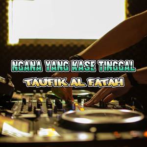 Ngana Yang Kase Tinggal (Remix)