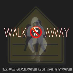 Walk Away (feat. Cokez Campbell, Ratchet Jaxket & Pzy Campbell) (Radio Edit)