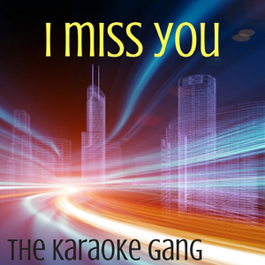 I Miss You (Karaoke Version) (Originally Performed By Clean Bandit and Julia Michaels)