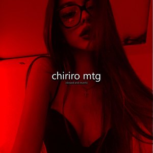 chiriro mtg (sped up)