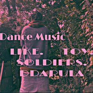 LIKE TOY SOLDIERS (DANCE MUSIC) MIX
