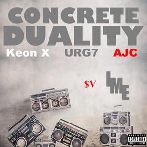Concrete Duality (feat. AJC, URG7 & Keon X)