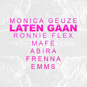 Laten Gaan (feat. Ronnie Flex, Mafe, Abira Benotti, Frenna & Emms)