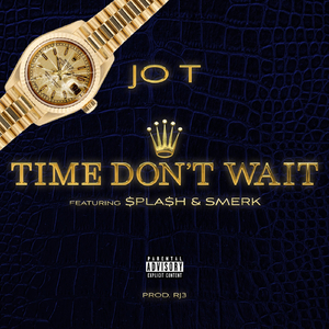 Time Don't Wait (feat. $pla$h & Smerk)