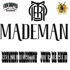 MADEMAN (feat. BREWZINI DELGOTTOW & JUMP DA’ GAWD)